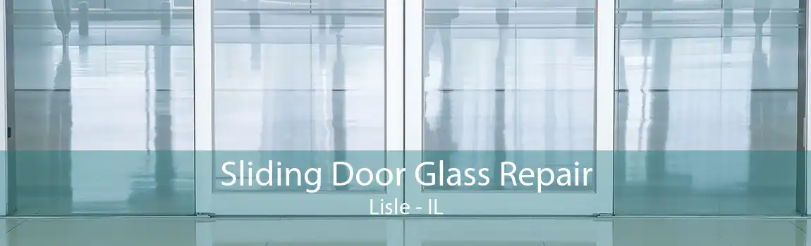 Sliding Door Glass Repair Lisle - IL